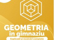 Geometria in gimnaziu. Explicatii si rezolvari complete. Clasa a VII-a