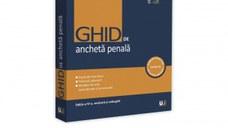 Ghid de ancheta penala. Editia a IV-a, revazuta si adaugita