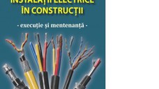 Instalatii electrice in constructii. Executie si mentenanta