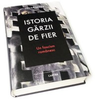 Istoria Garzii de Fier. Un fascism romanesc - 1