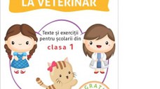 La veterinar. Texte si exercitii pentru scolarii din clasa I