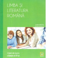 Limba si literatura romana. Caiet de lucru - clasa a XI-a - 1