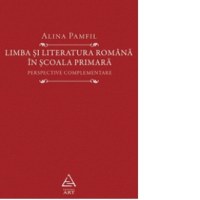 Limba si literatura romana in scoala primara. Perspective complementare - 1