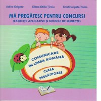 Ma pregatesc pentru concurs! Comunicare in limba romana clasa pregatitoare - 1