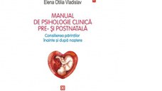 Manual de psihologie clinica pre- si postnatala. Consilierea parintilor inainte si dupa nastere