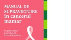 Manual de supravietuire in cancerul mamar. Un ghid detaliat pentru femeile recent diagnosticate