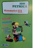 Matematica. Culegere pentru clasa a III-a. Exercitii. Probleme. Teste - 1