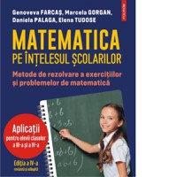 Matematica pe intelesul scolarilor. Metode de rezolvare a exercitiilor si problemelor de matematica - 1