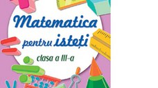 Matematica pentru isteti. Clasa a III-a