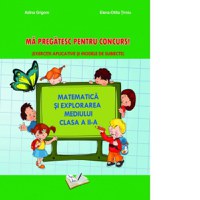 Matematica si explorarea mediului. Ma pregatesc pentru concurs! Clasa a II-a - 1