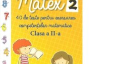 Matex 2. 40 de teste pentru exersarea competentelor matematice - Clasa a II-a