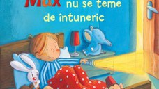 Max nu se teme de intuneric