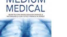 Medium medical. Secretele din spatele bolilor cronice si misterioase si cum te poti vindeca in sfarsit