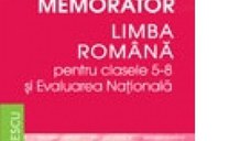 Memorator. Limba romana pentru clasele 5-8 si Evaluarea Nationala