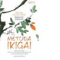 Metoda Ikigai. Secrete japoneze pentru a-ti descoperi adevarata pasiune si a-ti atinge telurile in viata - 1