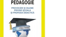 Pedagogie. Provocari si dileme privind scoala si profesia didactica