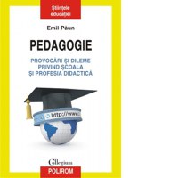 Pedagogie. Provocari si dileme privind scoala si profesia didactica - 1