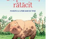 Povesti de la ferma. Un purcelus ratacit. Citesc cu ajutor (Nivelul 1). Poveste cu litere mari de tipar