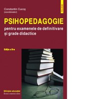 Psihopedagogie pentru examenele de definitivare si grade didactice. Editia a III-a - 1