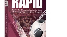 Rapid. Realul din Giulesti, o iubire alb-visinie Istoria echipei si personajele ei de legenda