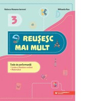 Reusesc mai mult. Teste de performanta. Limba si literatura romana. Matematica. Clasa a III-a - 1