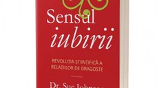 Sensul iubirii. Revolutia stiintifica a relatiilor de dragoste