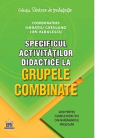 Specificul activitatilor didactice la grupele combinate. Ghid pentru cadrele didactice din invatamantul prescolar - 1