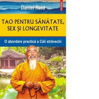 Tao pentru sanatate, sex si longevitate. O abordare practica a Caii stravechi - 1