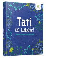 Tati, te iubesc! Jurnal-cadou pentru tine - 1