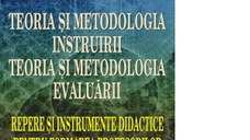 Teoria si metodologia instruirii. Teoria si metodologia evaluarii. Repere si instrumente didactice pentru formarea profesorilor