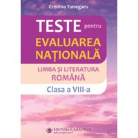 Teste pentru Evaluarea Nationala. Limba si literatura romana. Clasa a VIII-a - 1