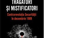 Tragatori si mistificatori. Contrarevolutia Securitatii in decembrie 1989