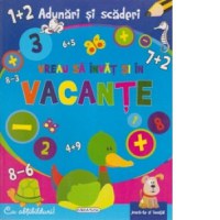 Vreau sa invat si in vacante. Adunari si scaderi - 1