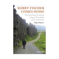 Carte: Bobby Fischer Comes Home: The Final Years in Iceland, a Saga of Friendship and Lost Illusions - Helgi Olafsson - 1