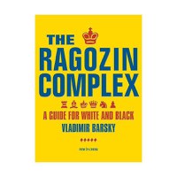 Carte : The Ragozin Complex: A Guide for White and Black - Vladimir Barsky - 1