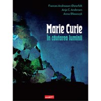 Marie Curie In cautarea luminii HC - 1