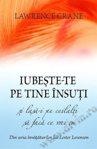 Iubete-te pe tine nsui i las-i pe ceilali s fac ce vrei tu - lawrence crane lester levenson carte - 1